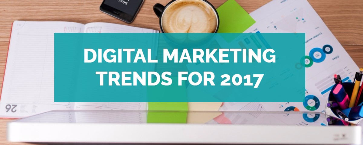 Digital Marketing Trend to Watch In 2017