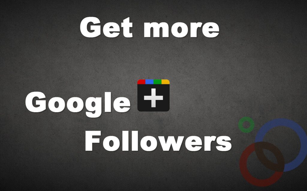 How To Get More Google Plus Followers For Easy Way